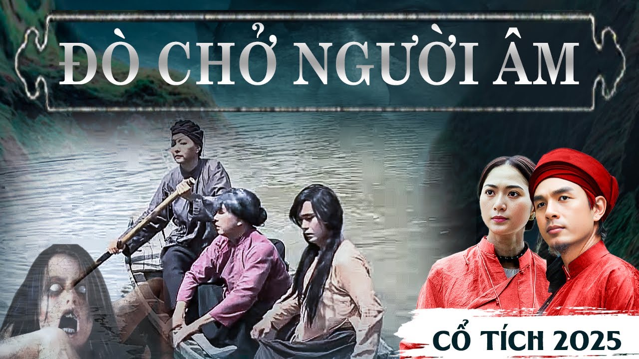 ĐÒ CHỞ NGƯỜI ÂM | Phim Truyện Cổ Tích 2025 | Phim Cổ Tích Mới Nhất 2025 | Cổ Tích Việt Nam | THVL