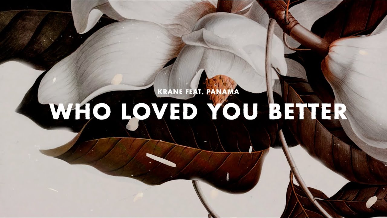 KRANE - Who Loved You Better feat. Panama (Lyric Video)