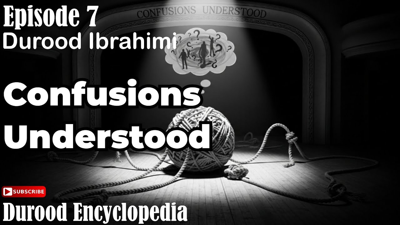 Confusions Understood ||Durood Encyclopedia