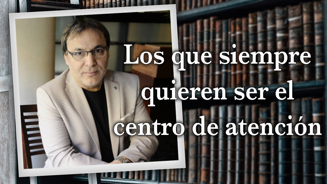 Gabriel Rolón - Los que siempre quieren ser el centro de atención