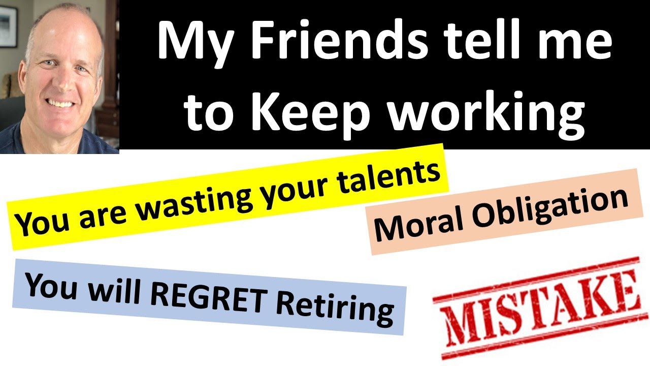 Bombshell News:  You will regret retiring early!  Or so say your peers.  Mistake? Can I retire?