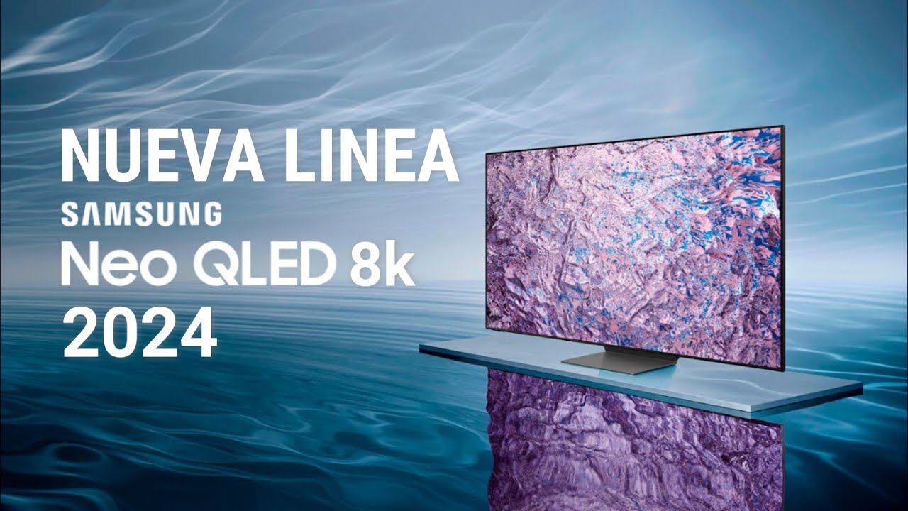 🏆Nueva Línea de TELEVISORES Samsung Neo QLED 8K 2024🏆
