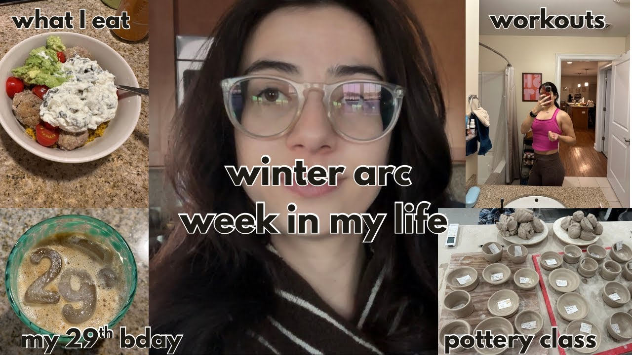 Winter arc week in my life - my 29th birthday, pottery class, what I ate