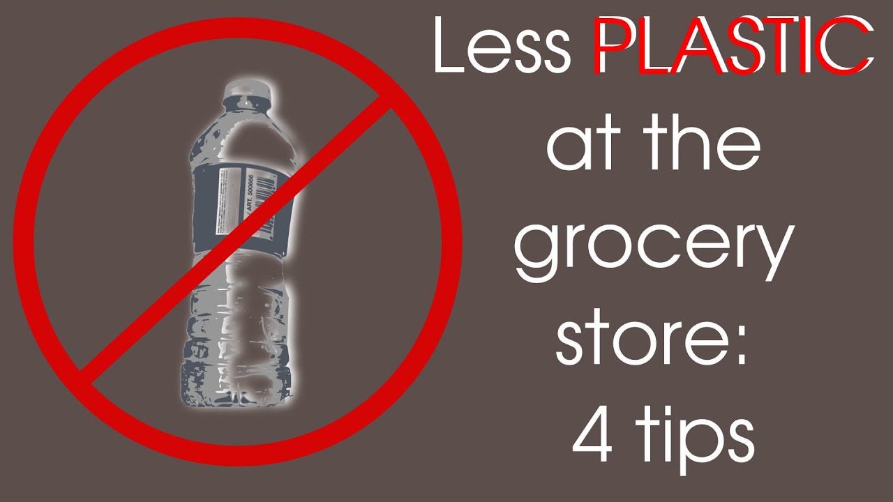 Less PLASTIC at the grocery store: 4 tips