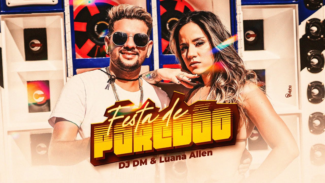 Festa De Pared&atilde;o  - Dj Dm & Luana Allen ( Clipe Oficial )