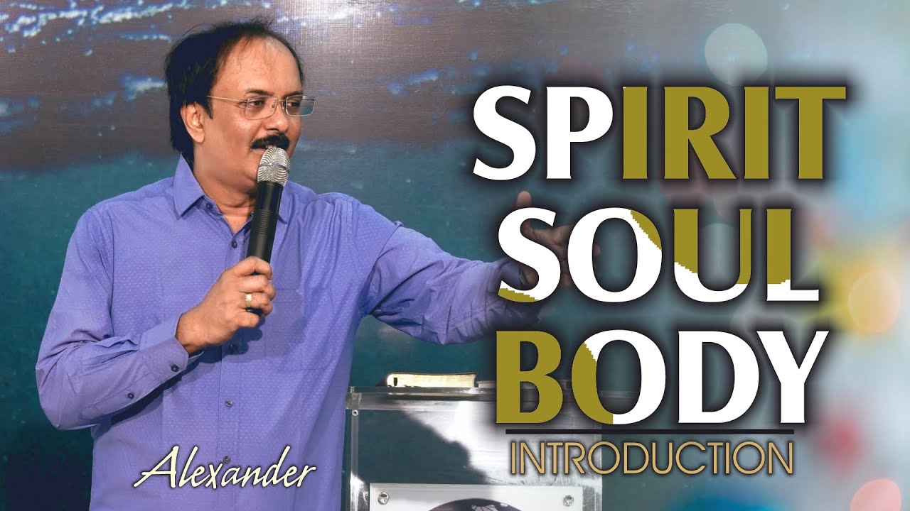 Spirit, Soul, Body - Introduction | Alexander
