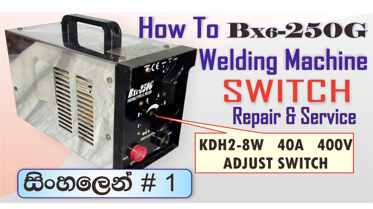 Welding Machine | Kdh2 - 8w 40A 400v adjust switch | Bx6 - 250G | adjust switch | Sri Lanka