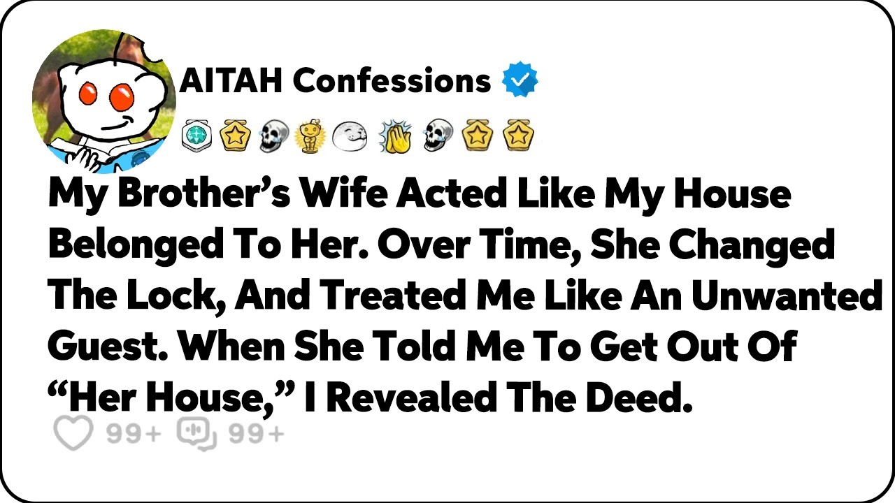 My Brother’s Wife Acted Like My House Belonged To Her. Over Time, She… Reddit Family Stories