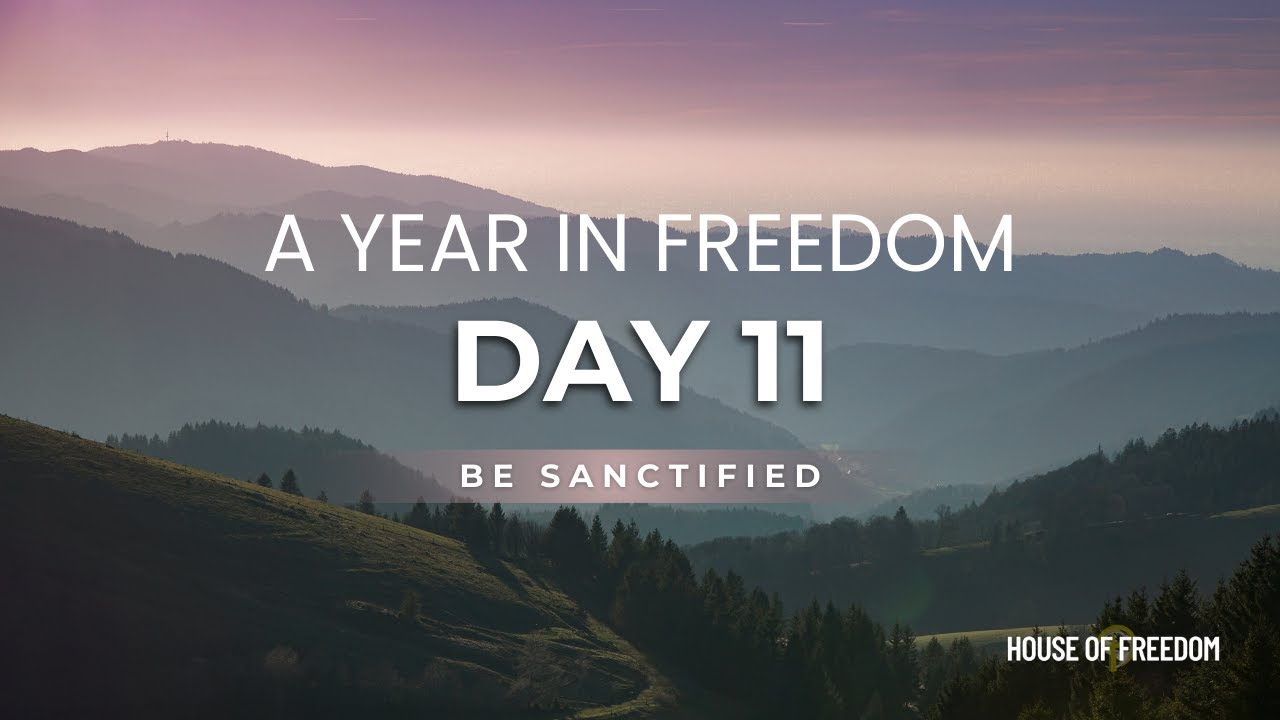 Day 11 — BE Sanctified: Live Set Apart