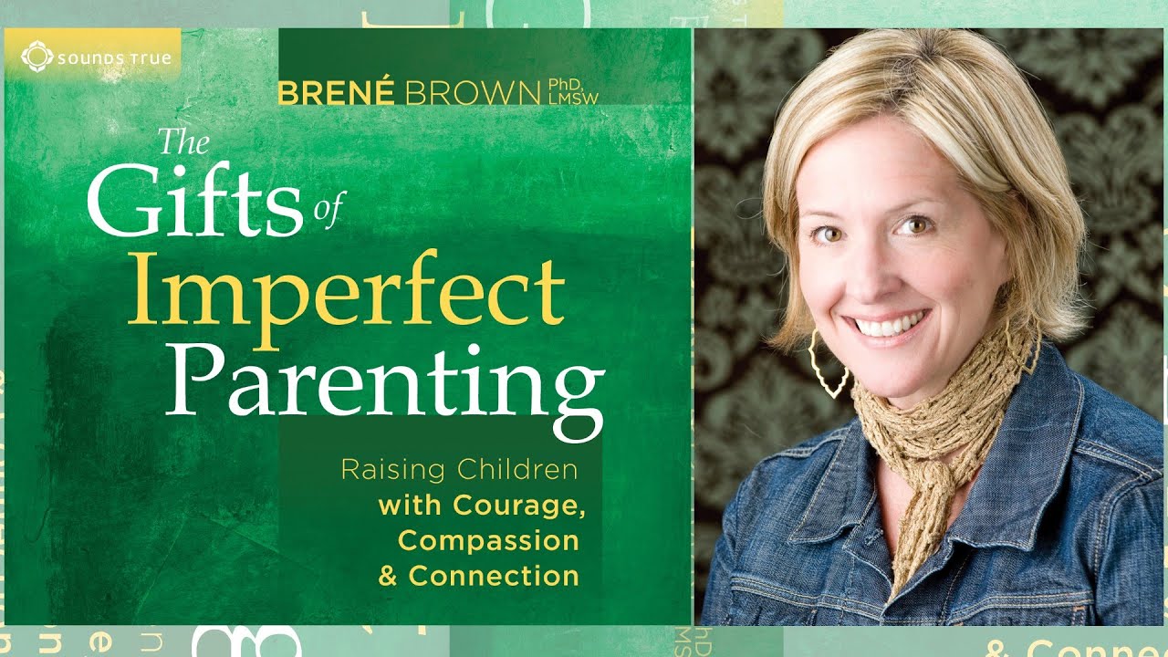Brené Brown – The Gifts of Imperfect Parenting (Audio)