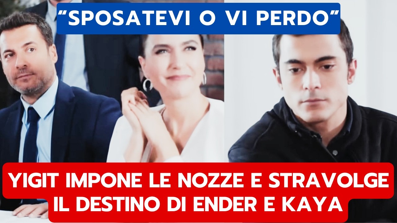 FORBIDDEN FRUIT ANTICIPAZIONI: YIGIT IMPONE LE NOZZE E STRAVOLGE IL DESTINO DI ENDER E KAYA