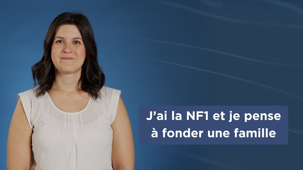 J’ai la NF1 et je pense à fonder une famille