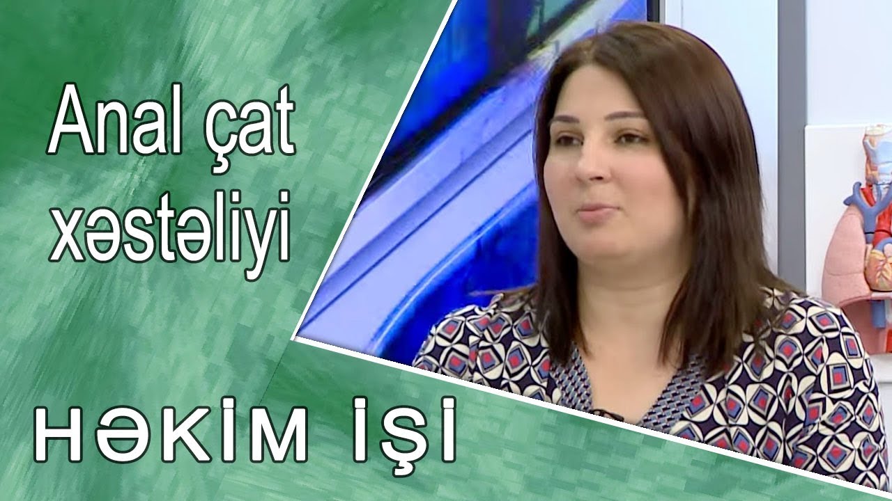 HƏKİM İŞİ  -  Mövzu: Anal çat xəstəliyi     /06.10.2017/