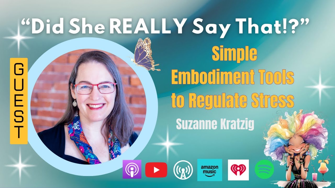Simple Embodiment Tools to Regulate Stress | Did She REALLY Say That?!