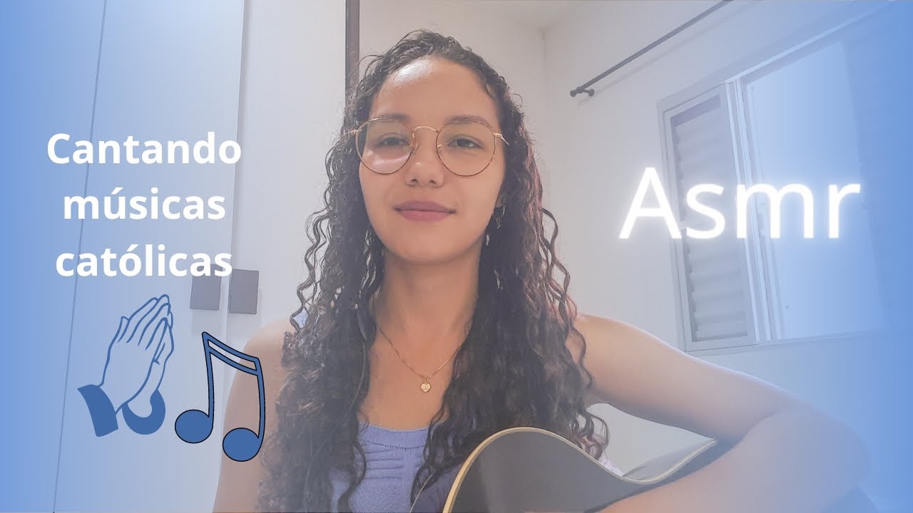 Asmr - Cantando músicas católicas antigas