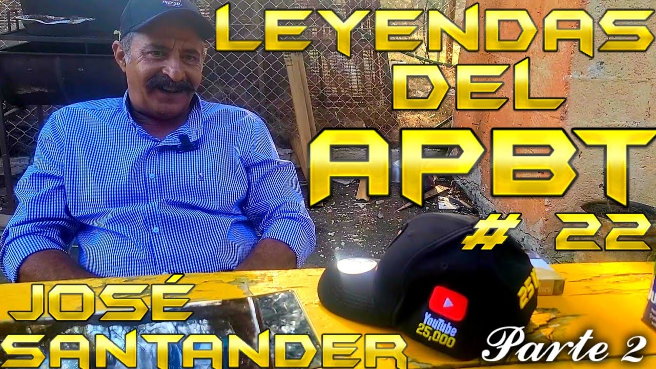 LEYENDAS DEL APBT # 22 ⭐️ Don José Santander  ⭐️ Pt. 2 🌟 Historia del American Pit Bull Terrier 🌟