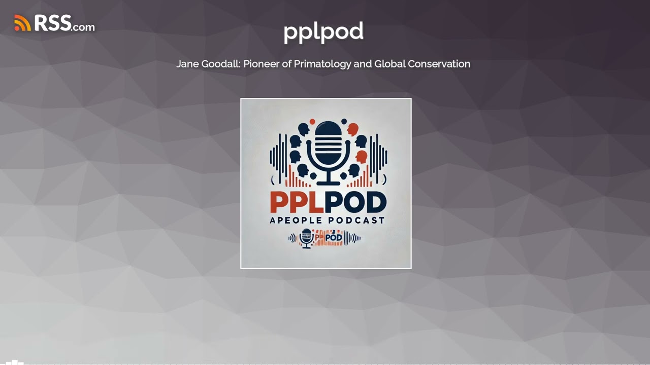 Jane Goodall: Pioneer of Primatology and Global Conservation
