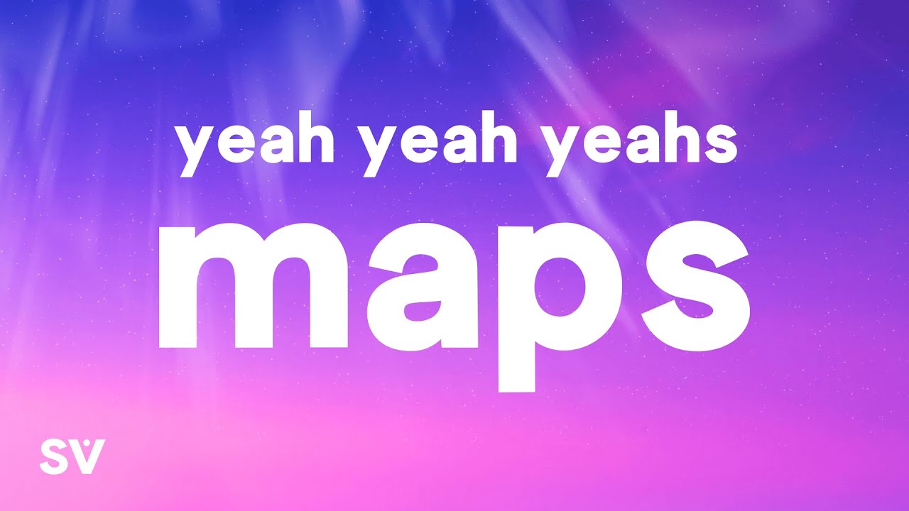 Yeah Yeah Yeahs - Maps (Lyrics) 
