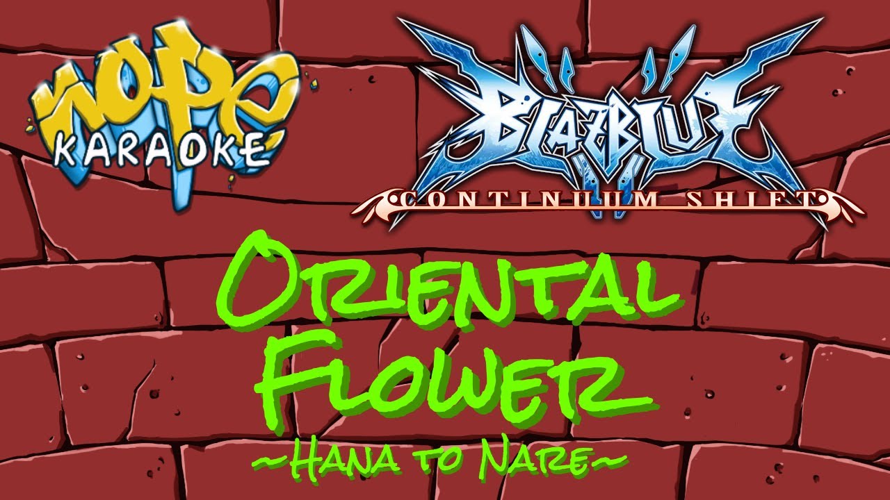 BlazBlue Song Accord #1 with Continuum Shift - Oriental Flower [Karaoke]
