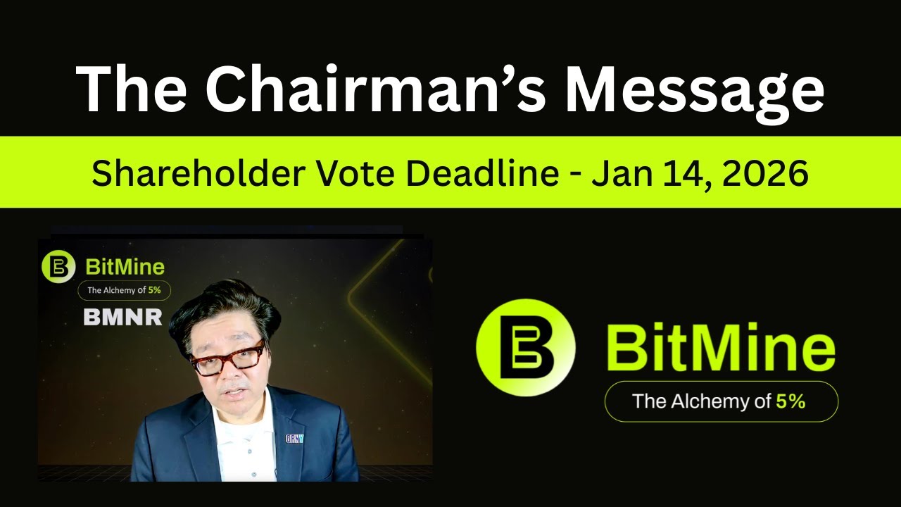 BitMine Chairman&rsquo;s Message | Tom Lee on BMNR Shareholder Vote Deadline - Jan 14, 2026