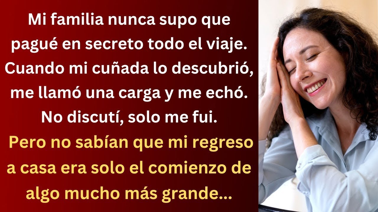 Mi familia no sabía que yo pagué el viaje y me mandaron a casa, pero esa decisión lo cambió todo