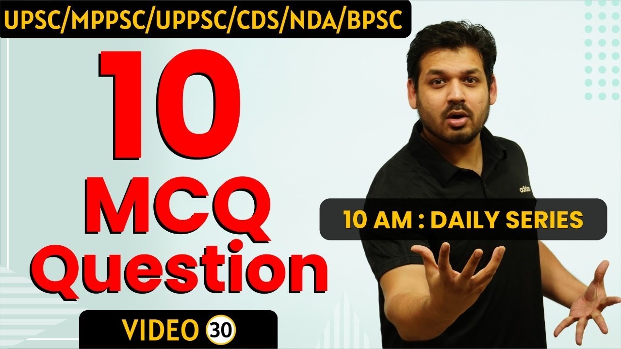 MOST EXPECTED QUESTIONS  - LECTURE 30 UPSC / MPPSC/ UPPSC/ NDA/ CDS/ BPSC/CGPCS by Dewashish Sir