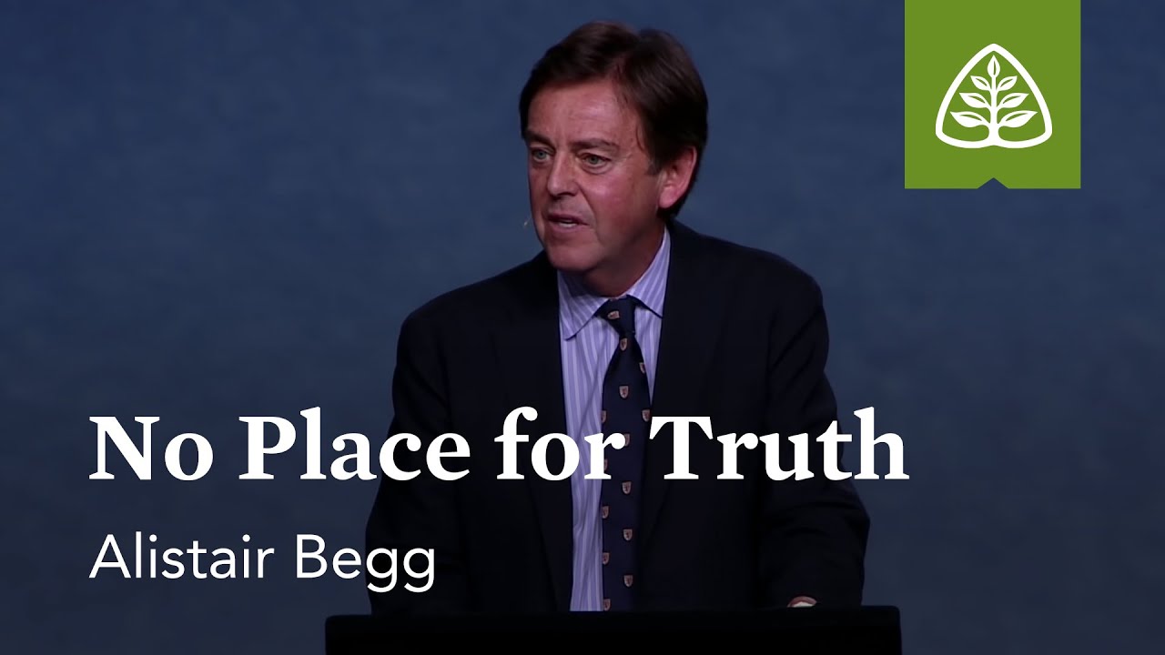 Alistair Begg: No Place for Truth