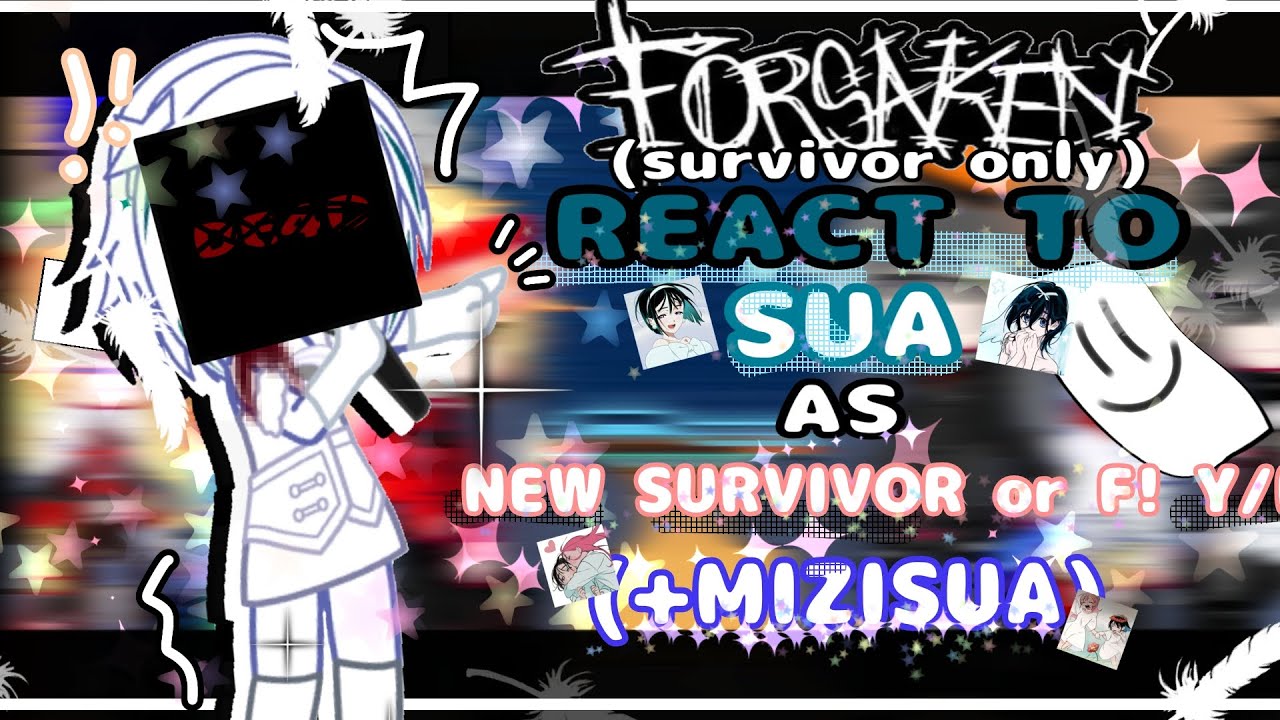 ✭FORSAKEN survivor react to sua as new survivor🌊|og?||˙forsaken gc|cringe,lazy||short like sua life-