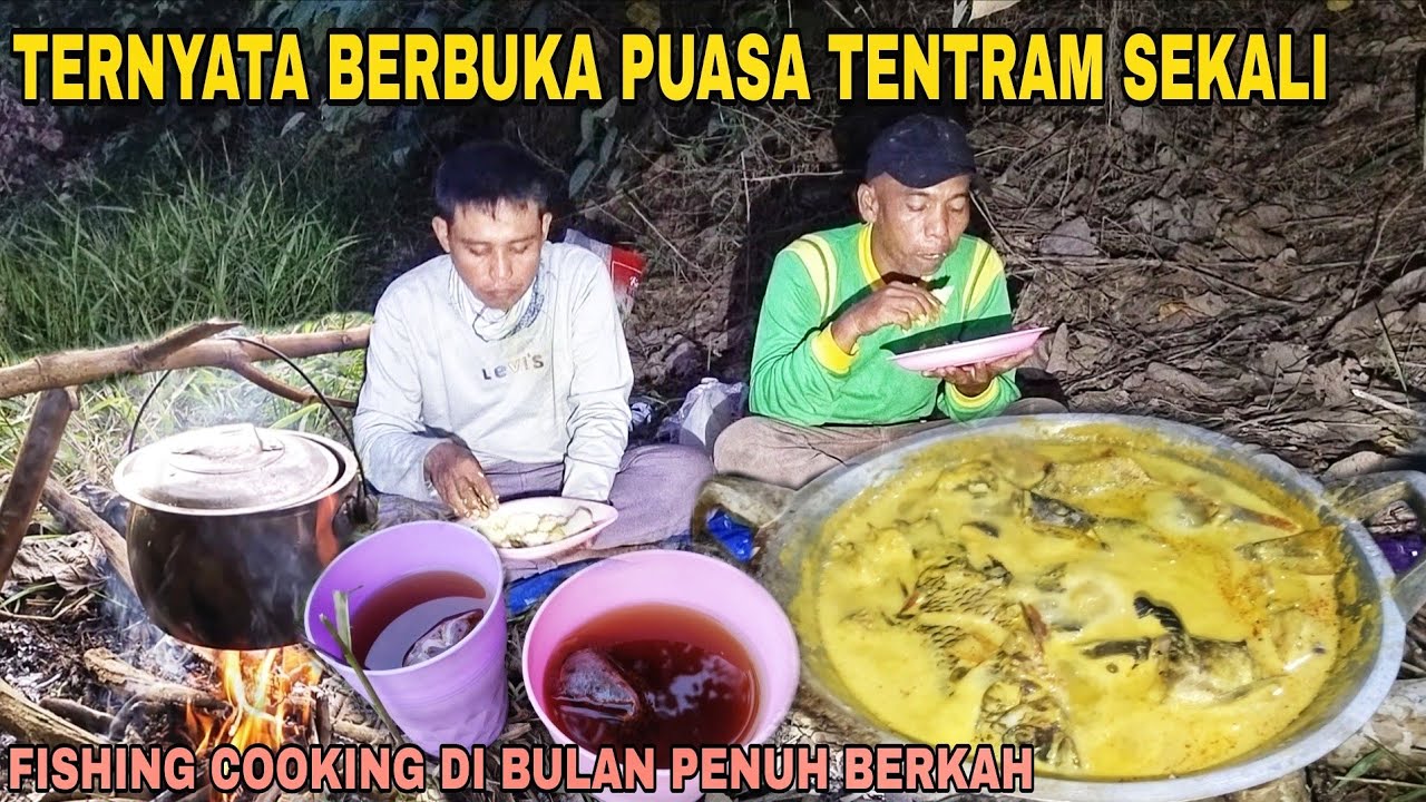 TERNYATA DI SINI BERBUKA PUASA TENTRAM SEKALI⁉️FISHING COOKING DI BULAN PENUH BERKAH
