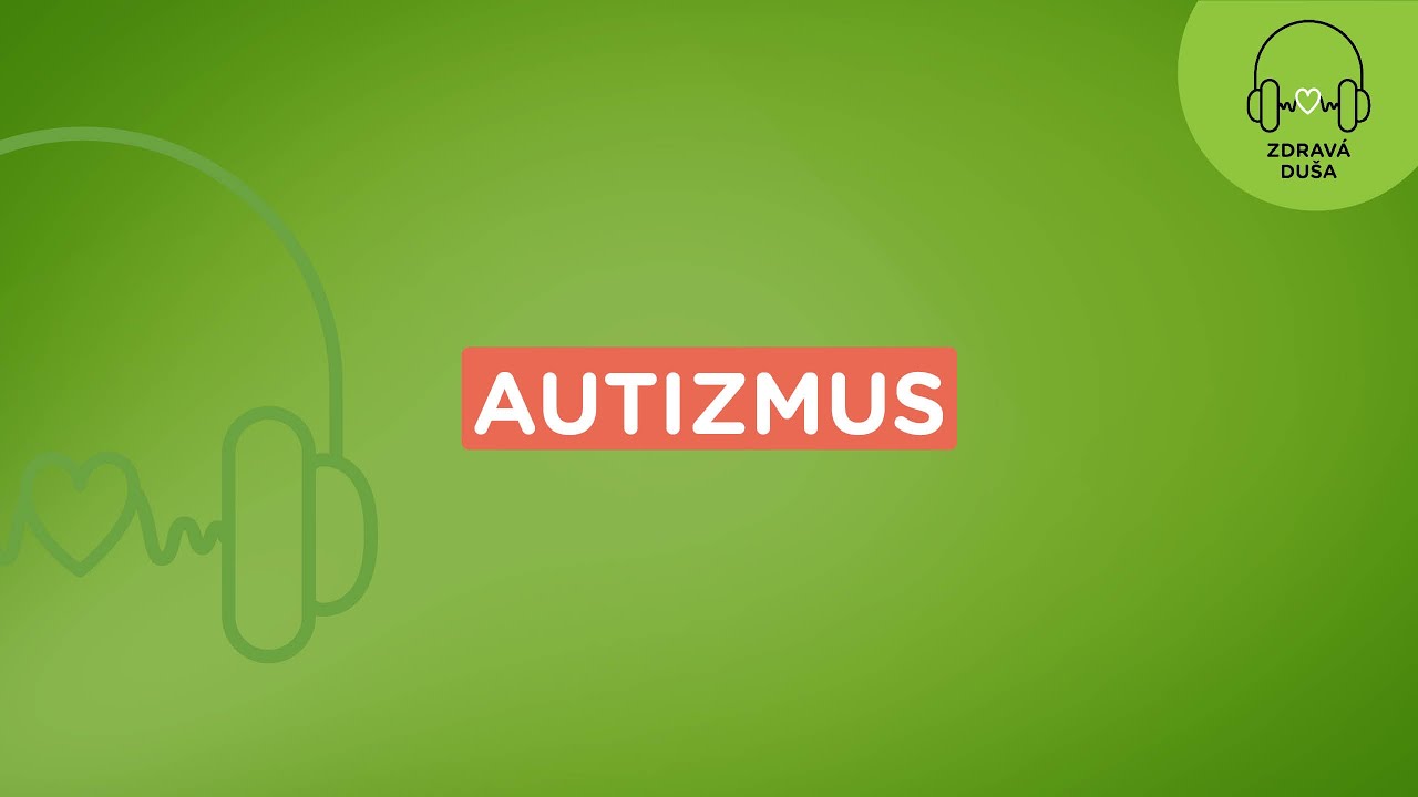 Zdrav&aacute; du&scaron;a: Autizmus | Union zdravotn&aacute; poisťovňa