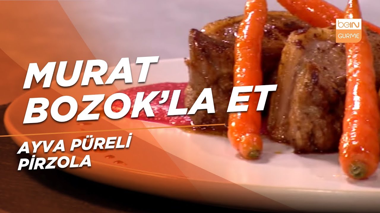 Ayva Püreli Pirzola | Murat Bozok’la Et | beIN GURME