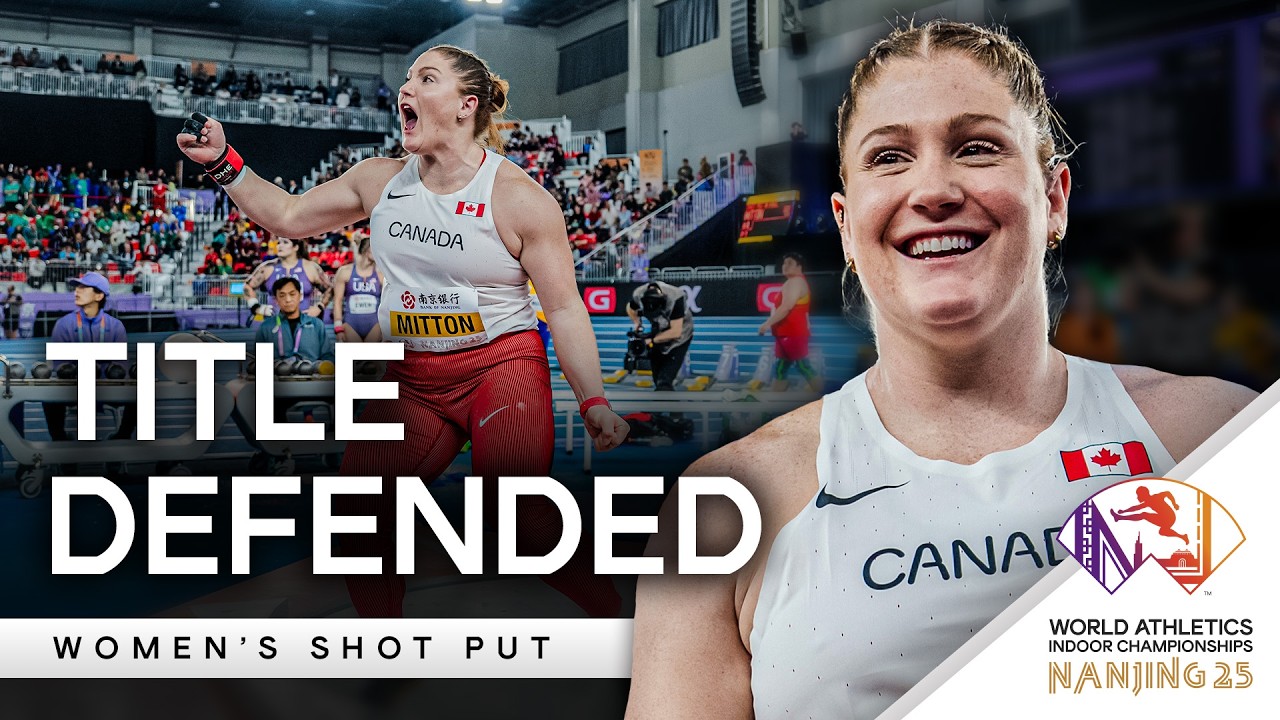Sarah Mitton goes BACK-TO-BACK - Women's shot put final | World Indoor Championships Nanjing 2025