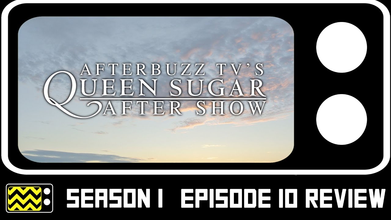 Queen Sugar Season 1 Episode 10 Review & AfterShow | AfterBuzz TV