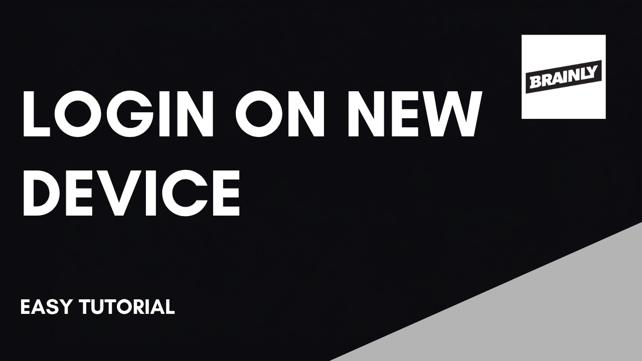 How to Login to Brainly Account on New Device