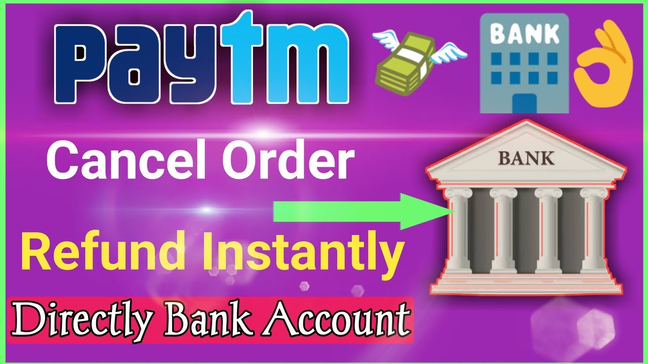 Paytm refund directly bank account | Cancel order Paytm instant refund bank account |