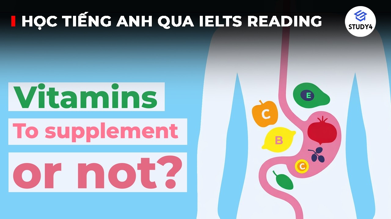 VITAMINS - TO SUPPLEMENT OR NOT?💊 | Học tiếng Anh qua IELTS Reading