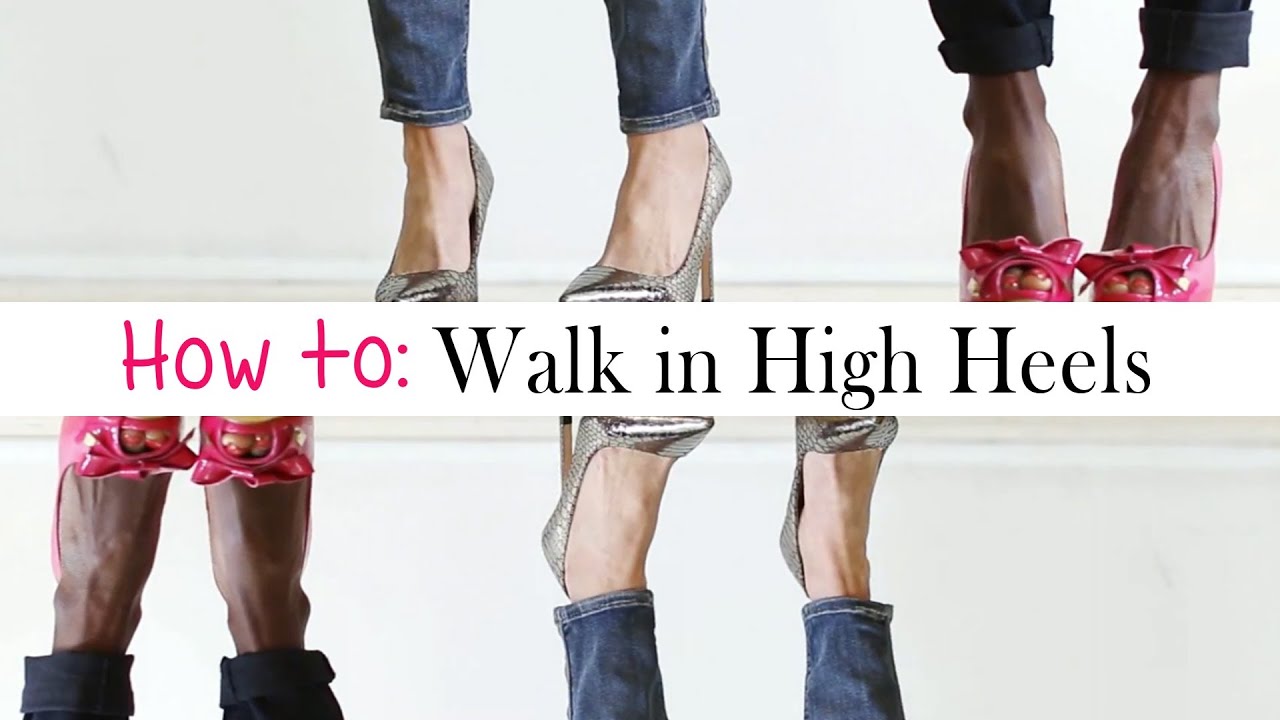 How to Walk in High Heels