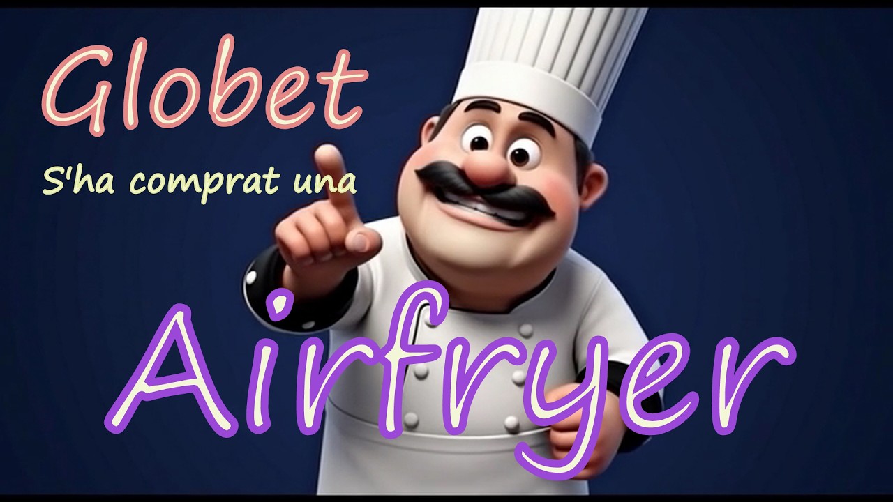 Globet s'ha comprat una Airfryer