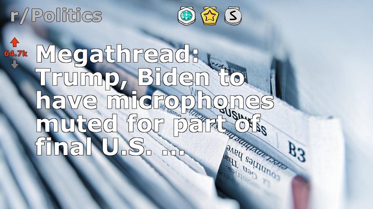 Megathread: Trump, Biden to have microphones muted for part of final U.S. ...