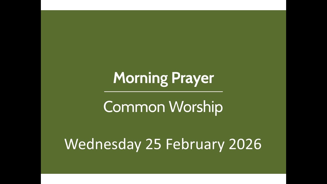 Morning Prayer on Wednesday 25 February 2026.