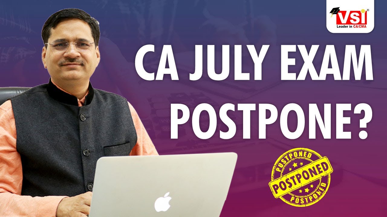 क्या CA July Exam Postpone होंगे? क्या है ICAI का फैसला?