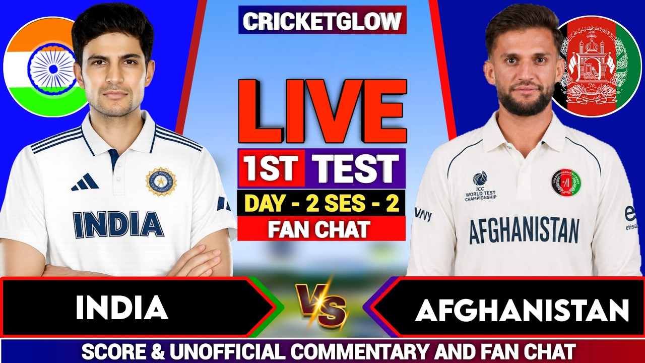 🔴Live: IND vs AFG  Day - 2, 1st Test Live Commentary | India vs Afghanistan Live Cricket Match Ses-2