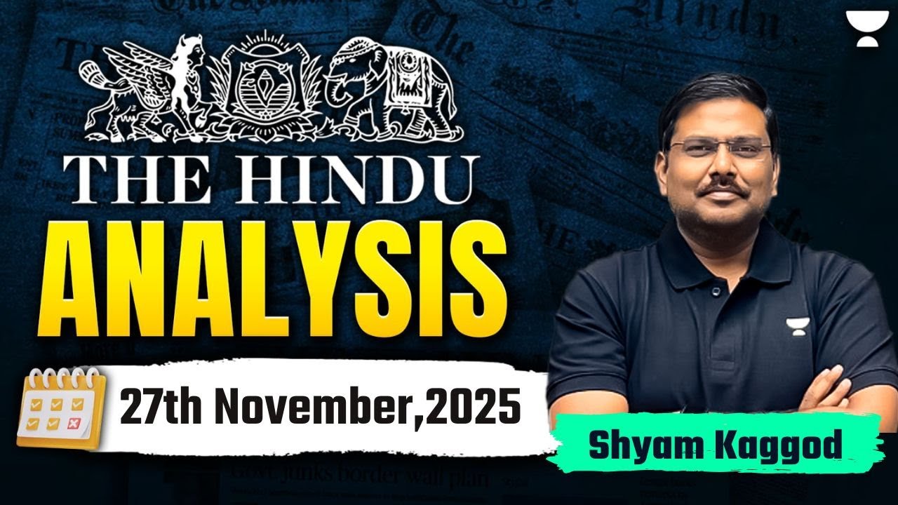The Hindu Newspaper Analysis | 27th November | UPSC Current Affairs Today | Shyam Kaggod