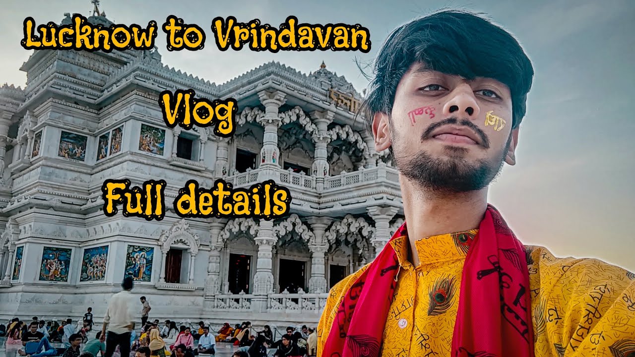 Lucknow to Vrindavan Vlog with Full details|कितना खर्चा होता है। लखनऊ से वृंदावन की पूरी जानकारी|