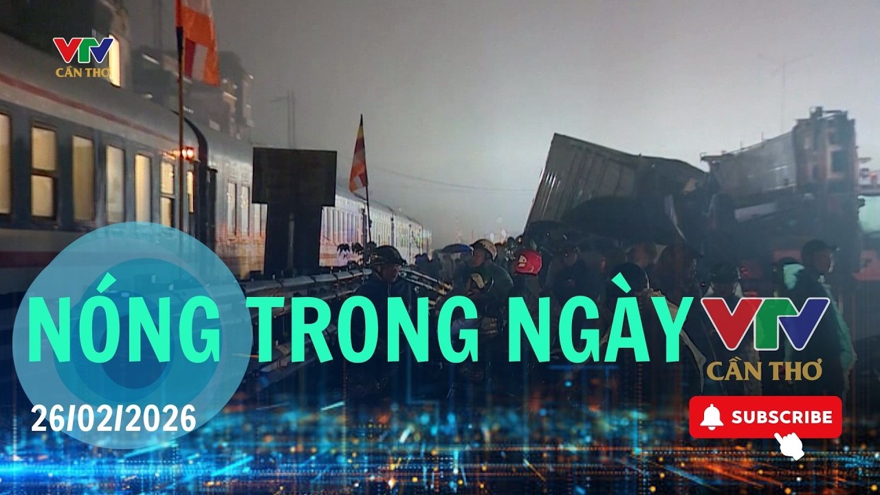 NÓNG TRONG NGÀY 26-2-2026 | VTV CẦN THƠ