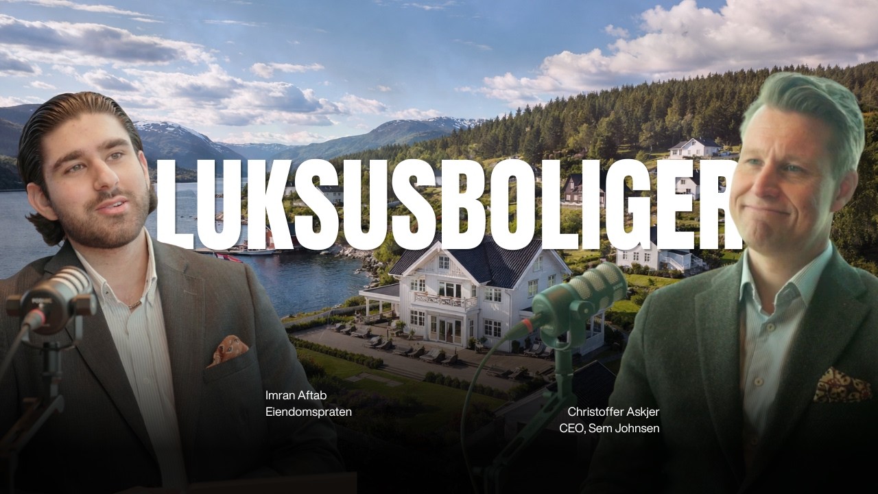 05  Boligmarkedet, luksusboliger og råd til førstegangskjøpere. Christoffer Askjer, CEO Sem Johnsen