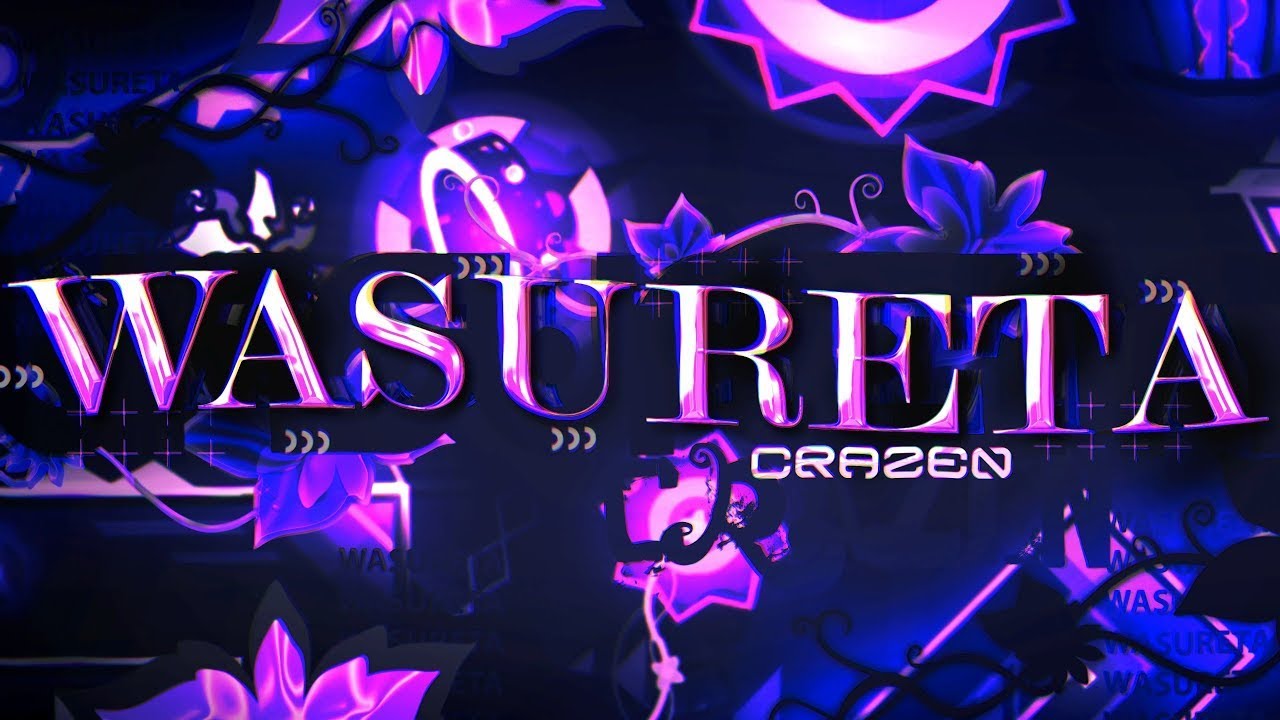 ''Wasureta'' 100% (Extreme Demon) by Crazen | Geometry Dash