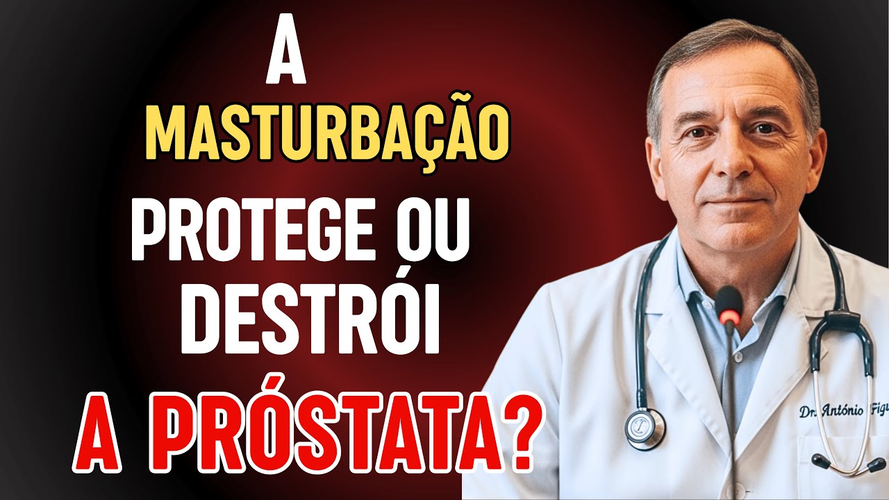A Masturbação Protege ou Destrói a Próstata 5 Hábitos Após os 60 Anos  Dr. António Figueira
