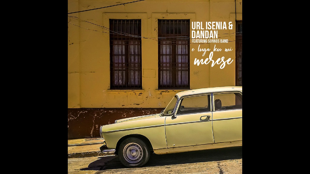 Url Isenia, Dandan, Sonnos - E Luga Ku Mi Merese (Official Audio)