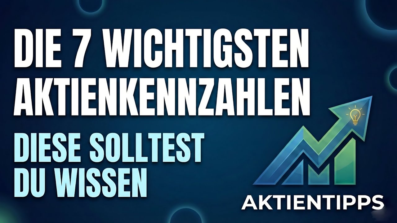 Die 7 wichtigsten Aktienkennzahlen in 5 Minuten erklärt. 